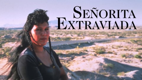 Senorita Extraviada - Crimes Against Women in Juarez Mexico