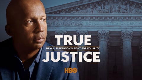 True Justice - Bryan Stevenson's Fight for Equality