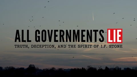 All Governments Lie - Truth, Deception, and the Spirit of I.F. Stone