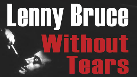 Lenny Bruce Without Tears