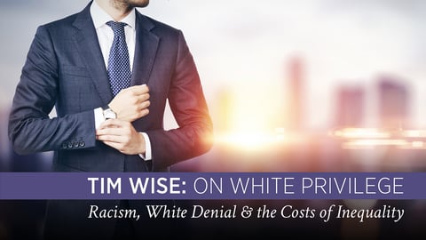 Tim Wise: On White Privilege