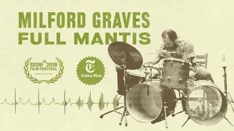 Milford Graves: Full Mantis - The Life and Work of the Renowned Percussionist