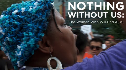 Nothing Without Us - Women in the Global Fight Against AIDS