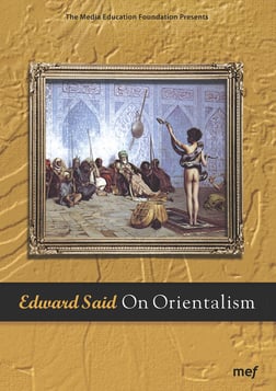 Edward Said On Orientalism - "The Orient" Represented in Mass Media