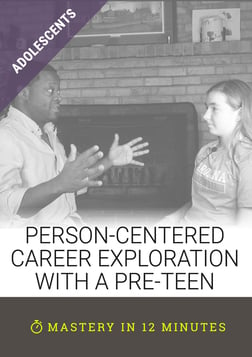 Person-Centered Career Exploration with a Pre-Teen