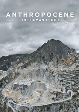 Anthropocene: The Human Epoch - How Humans Have Impacted the Planet