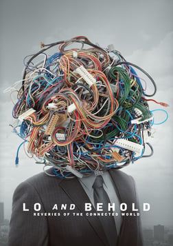 Lo and Behold, Reveries of the Connected World - The Past, Present and Future of the Internet