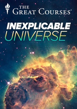 The Inexplicable Universe - Unsolved Mysteries