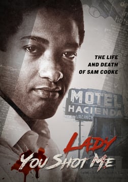 Lady You Shot Me: Life And Death Of Sam Cooke