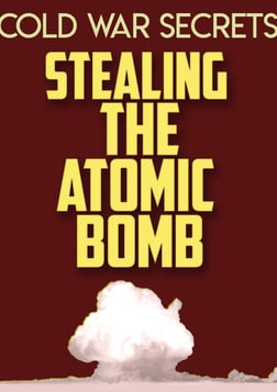 Cold War Secrets: Stealing the Atomic Bomb - N.A