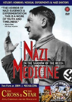 Nazi Medicine - In the Shadow of the Reich & The Cross and the Star