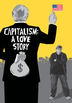 Capitalism: A Love Story - How Democracy Has Been Corrupted by Capitalism