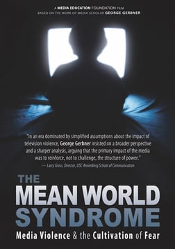 The Mean World Syndrome - Media Violence & the Cultivation of Fear