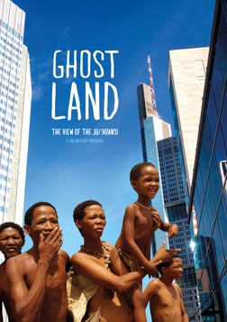 Ghostland: The View of the Ju'Hoansi - Namibian Bushmen Experience the Western World