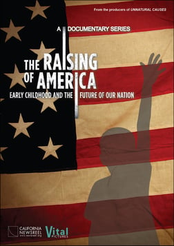 The Raising of America - Early Childhood and the Future of Our Nation