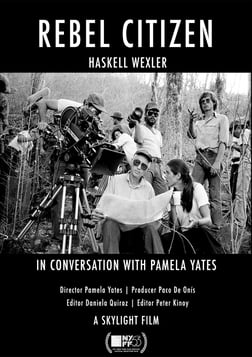 Rebel Citizen - Haskell Wexler: Political Documentary Cinematographer