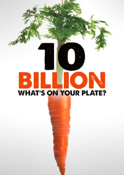 10 Billion: What's on your Plate? - Meeting the Demands Population Growth