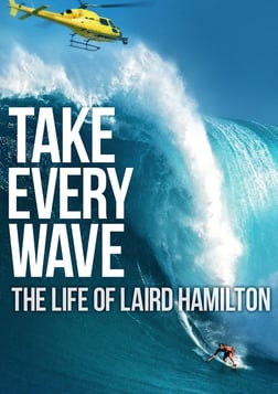 Take Every Wave: The Life Of Laird Hamilton