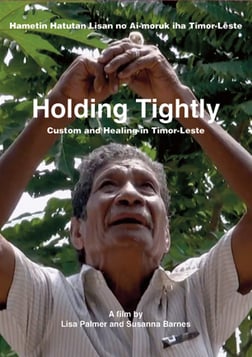 Holding Tightly: Custom and Healing in Timor-Leste