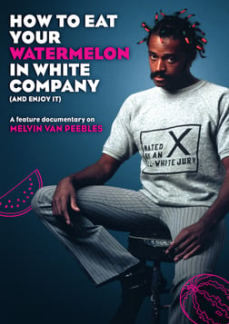 How to Eat Your Watermelon in White Company (and Enjoy It) - Artist Melvin van Peebles