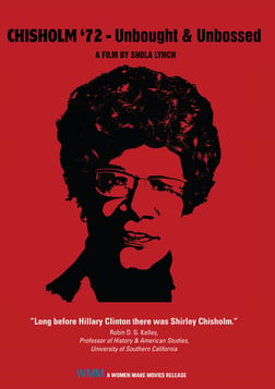Chisholm '72: Unbought & Unbossed - The First Black Woman to Run for President
