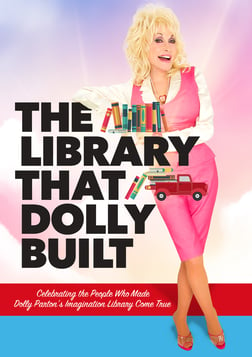 The Library That Dolly Built: Celebrating the People Who Made Dolly's Dream Come True