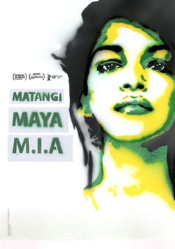 Matangi / Maya / M.I.A. - An Intimate Portrait of the Critically Acclaimed Artist and Musician