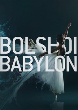 Bolshoi Babylon - Behind the Scandal of a Prestigious Moscow Theatre