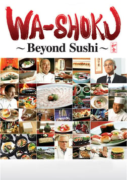 Wa-shoku - Beyond Sushi - Spreading Japanese Culture & Cuisine Throughout the World