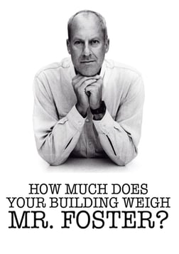How Much Does Your Building Weigh, Mr Foster?