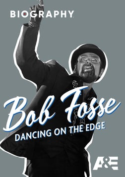 Bob Fosse: Dancing On The Edge