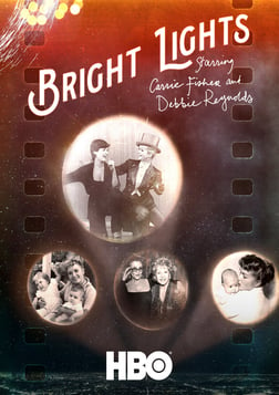 Bright Lights: Starring Carrie Fisher and Debbie Reynolds - Two Film Icons Share Memories of Their Lives in the Spotlight