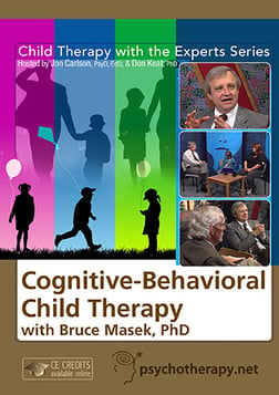 Cognitive-Behavioral Child Therapy - With Bruce Masek