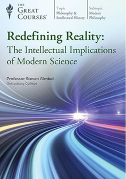 Redefining Reality - The Intellectual Implications of Modern Science