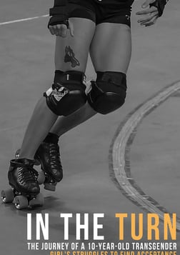 In the Turn - A Transgender Girl Empowered by Roller Derby