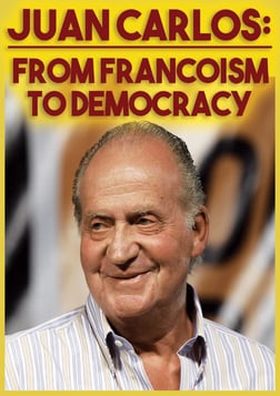Juan Carlos: From Francoism to Democracy - N.A