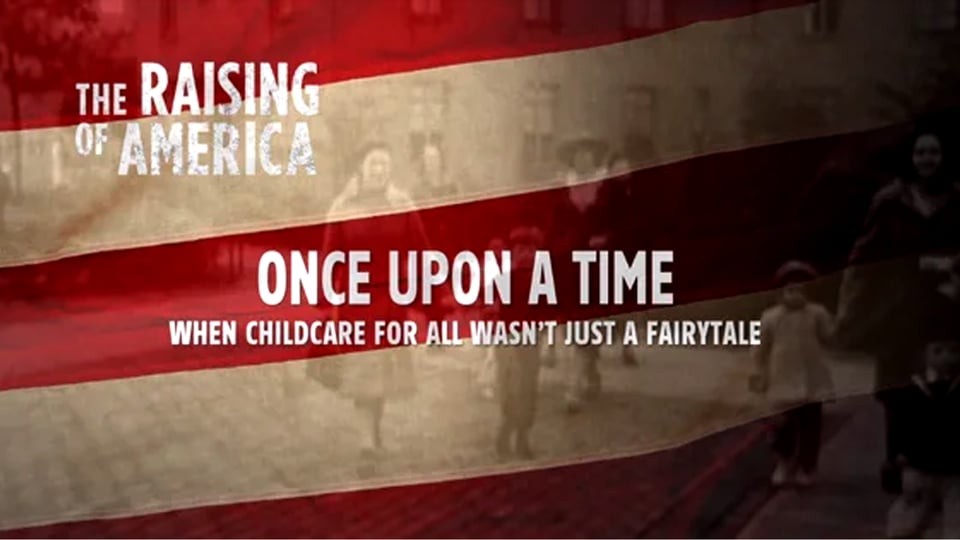 Once Upon a Time [Spanish Version] - When Childcare for All Wasn’t Just a Fairy Tale
