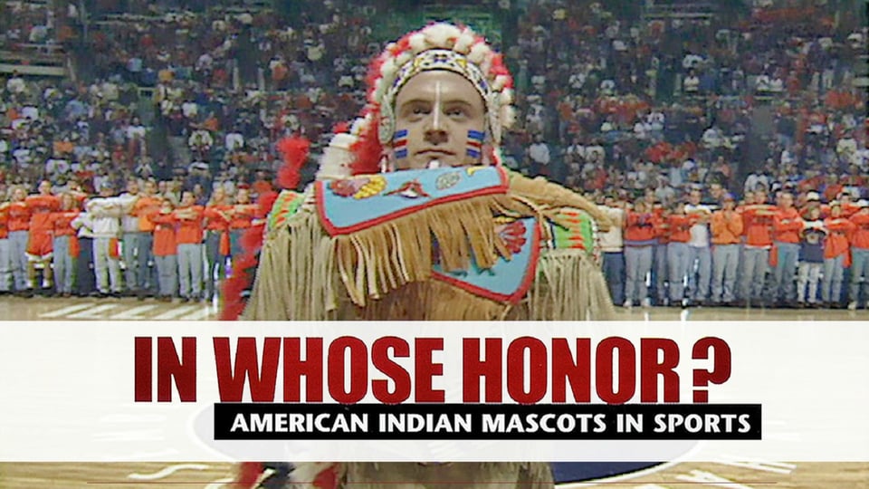 In Whose Honor? (Abridged) - American Indian Mascots in Sports