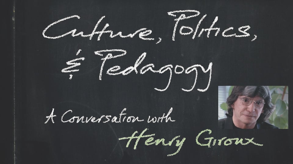 Giroux: Culture, Politics & Pedagogy