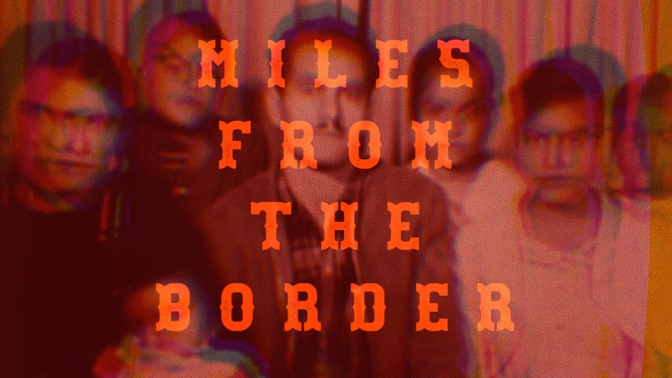 Miles From the Border