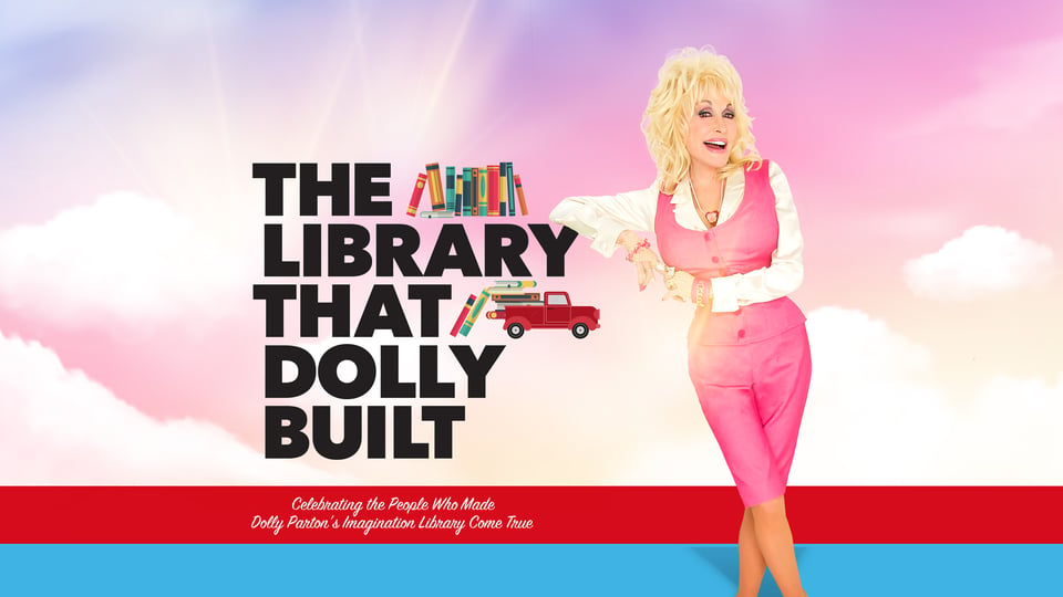 The Library That Dolly Built: Celebrating the People Who Made Dolly's Dream Come True