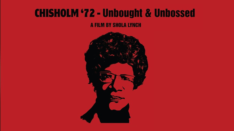 Chisholm '72: Unbought & Unbossed