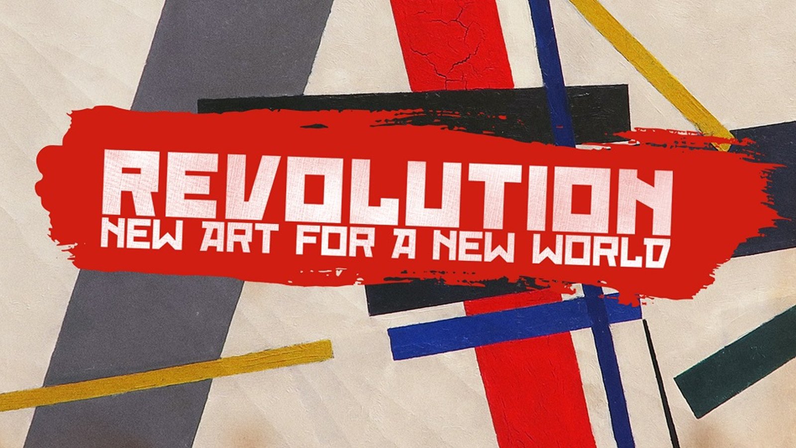 Revolution: New Art for a New World - Russian Avant-Garde Artists
