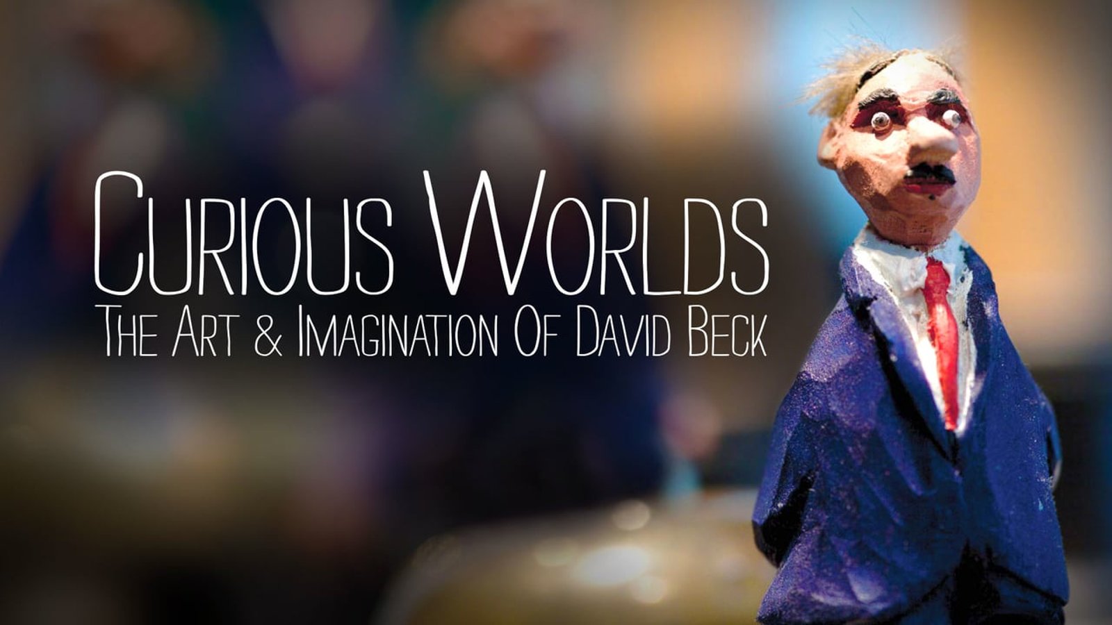 Curious Worlds - The Art & Imagination of David Beck