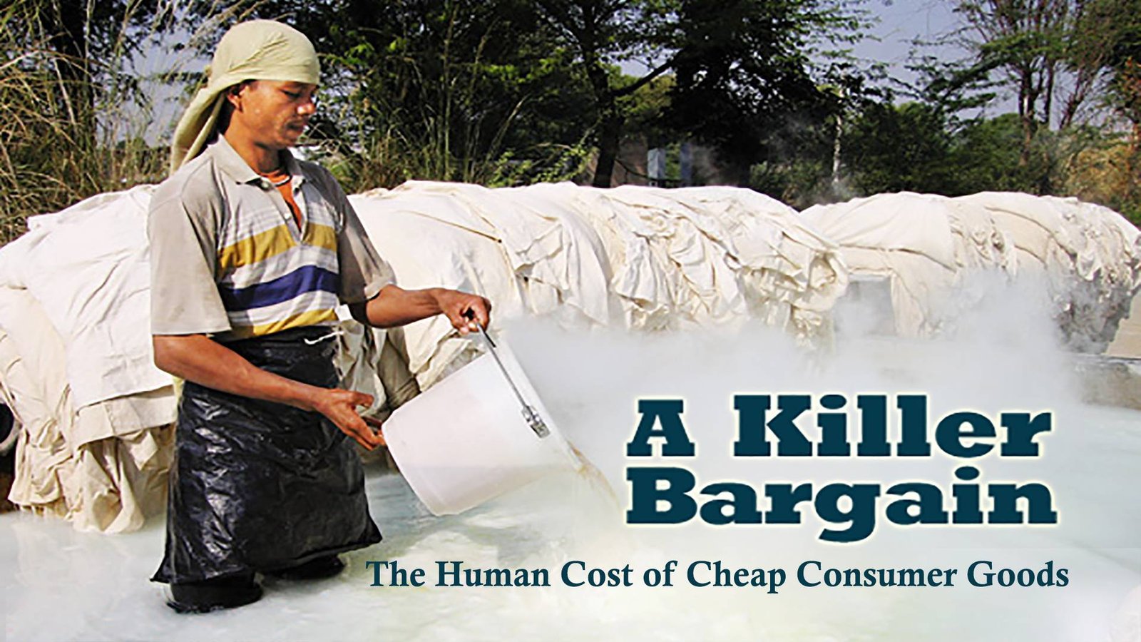 A Killer Bargain - The Human Cost of Cheap Consumer Goods