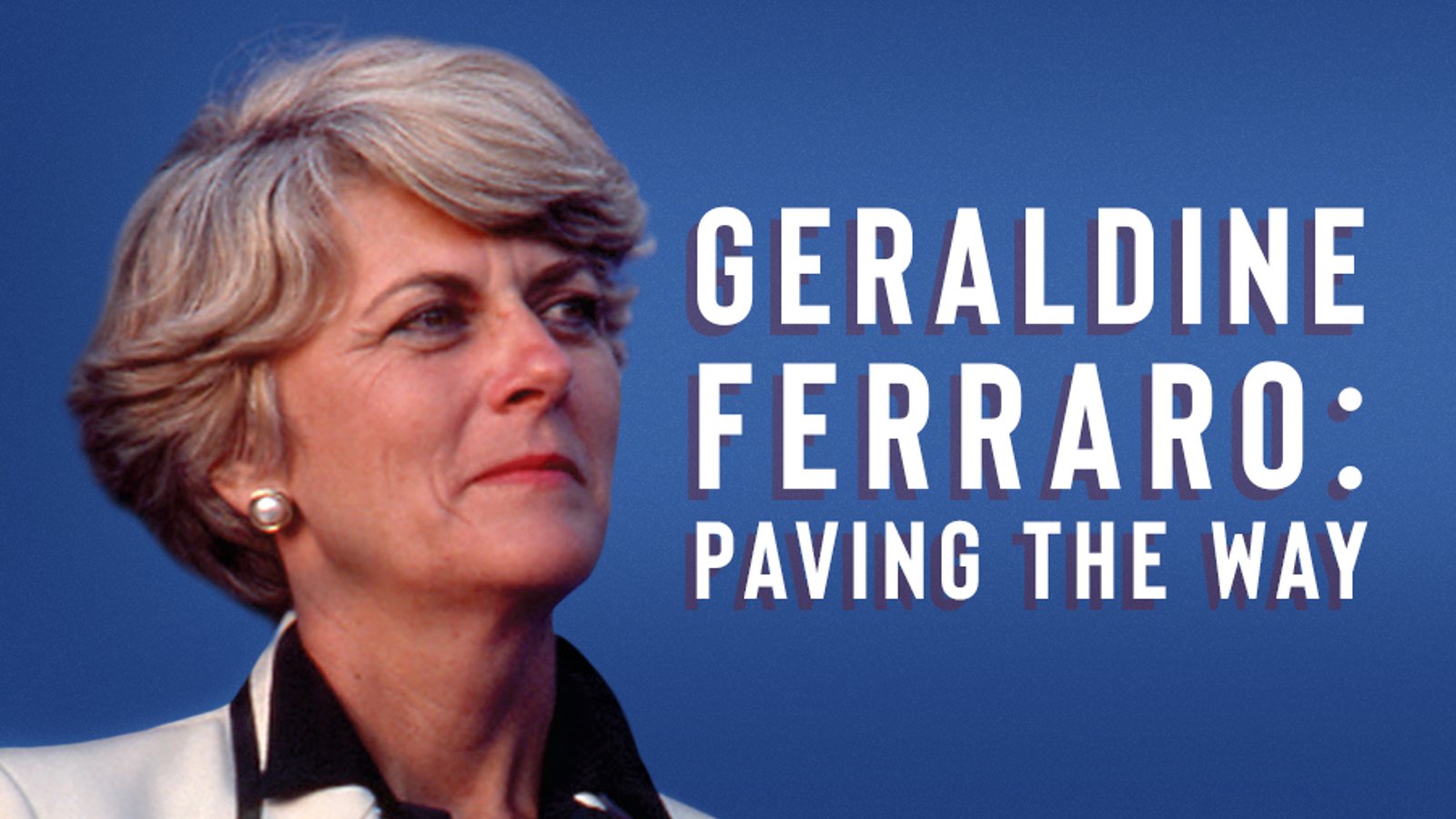 Geraldine Ferraro: Paving the Way