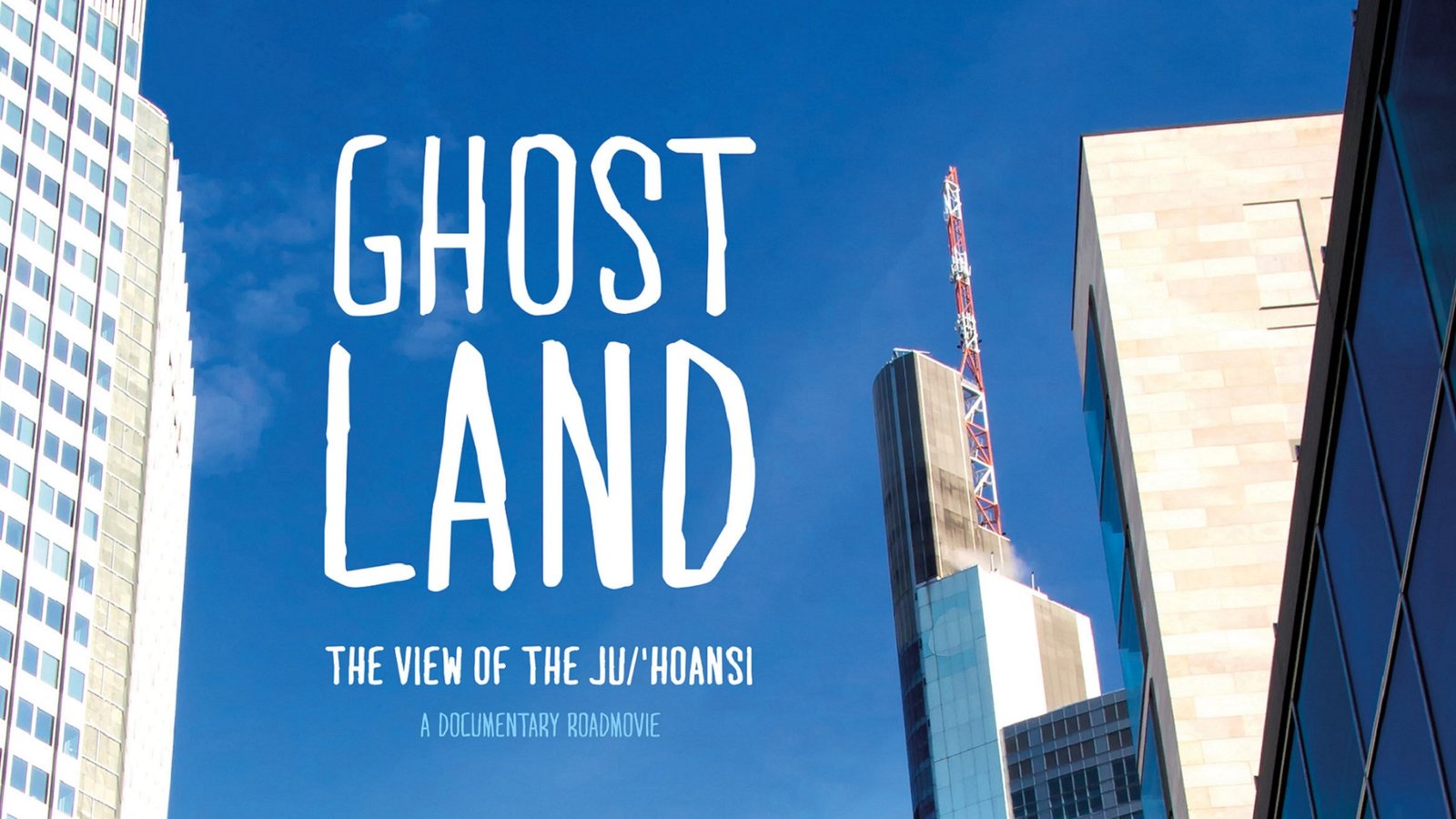 Ghostland: The View of the Ju'Hoansi - Namibian Bushmen Experience the Western World