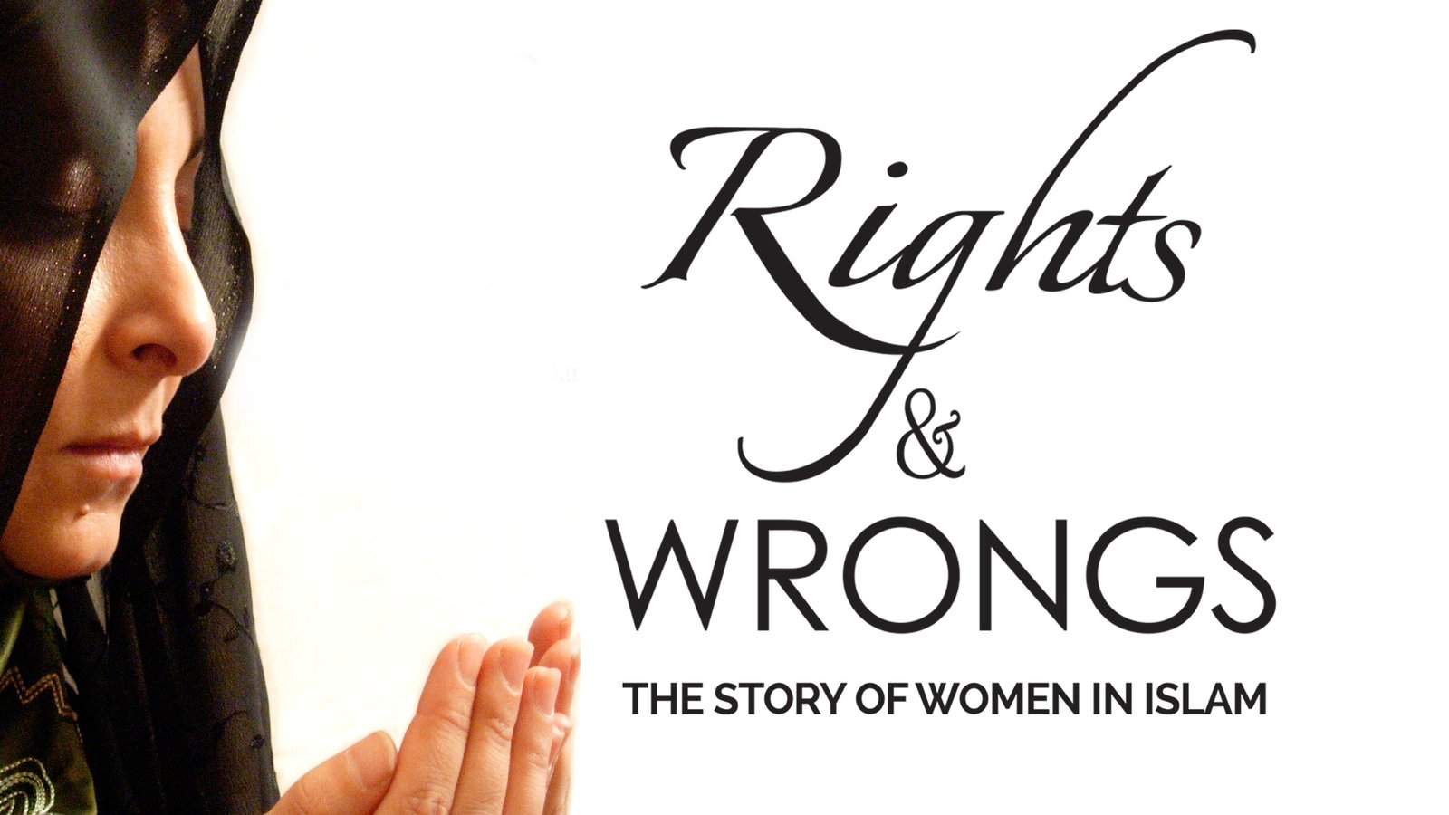 Rights and Wrongs - The Story of Women in Islam