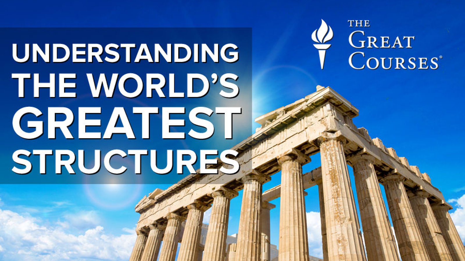 Understanding the World's Greatest Structures - Science and Innovation from Antiquity to Modernity