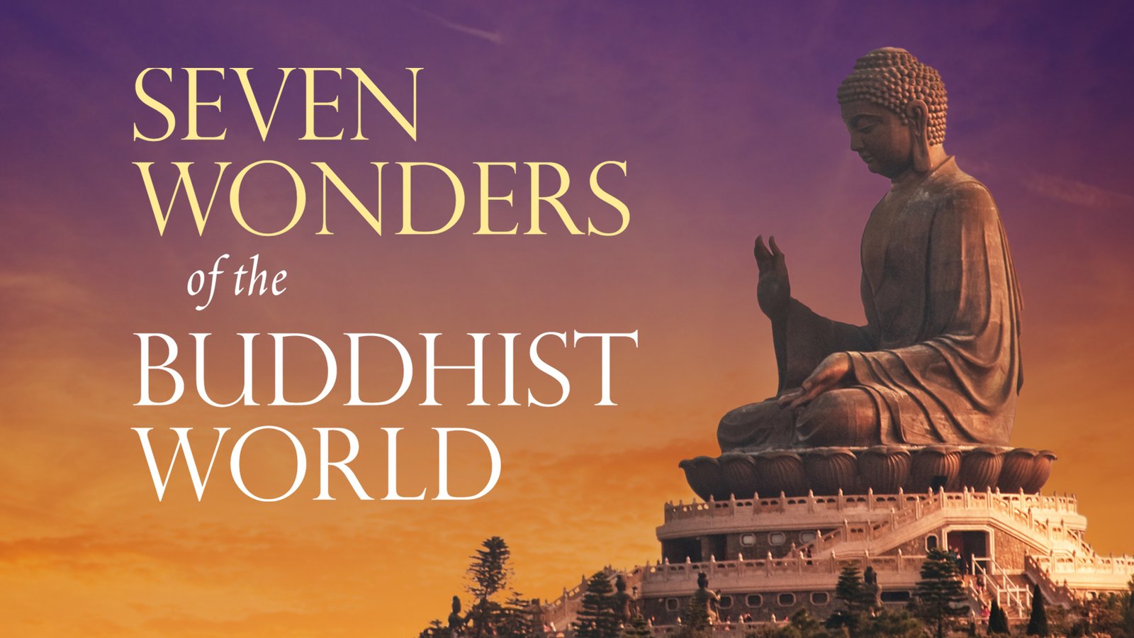 Seven Wonders of the Buddhist World - The History of Buddhism